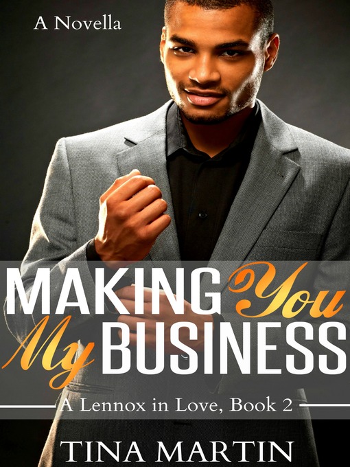Title details for Making You My Business (A Lennox in Love) by Tina Martin - Available